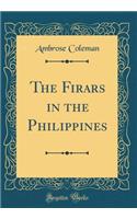 The Firars in the Philippines (Classic Reprint)