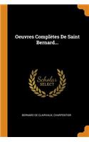 Oeuvres Complètes de Saint Bernard...