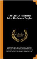 The Code of Handsome Lake, the Seneca Prophet