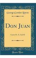 Don Juan: Cantos IX.-X.-And XI (Classic Reprint)