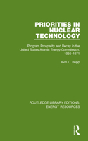 Priorities in Nuclear Technology: Program Prosperity and Decay in the United States Atomic Energy Commission, 1956-1971(Routledge Library Editions: Energy Resources)