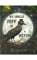 My Uncle Jeff is a Witch