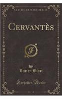 Cervantès (Classic Reprint)