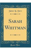 Sarah Whitman (Classic Reprint)