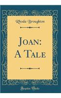 Joan: A Tale (Classic Reprint)