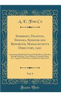 Somerset, Dighton, Swansea, Seekonk and Rehoboth, Massachusetts Directory, 1921, Vol. 9: Containing Alphabetical List of the Residents, Churches, Schools, Societies, Town Officers, Fraternal Orders, Etc., Together with Street and Business Directori
