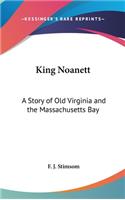King Noanett: A Story of Old Virginia and the Massachusetts Bay