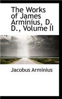 The Works of James Arminius, D. D., Volume II