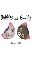 Bubbles and Buddy