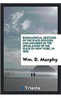 Biographical Sketches of the State Officers and Members of the Legislature of the State of New York, in 1858