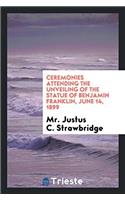 Ceremonies Attending the Unveiling of the Statue of Benjamin Franklin, June 14, 1899