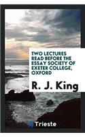 Two Lectures Read before the Essay Society of Exeter College, Oxford