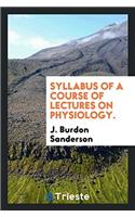 Syllabus of a Course of Lectures on Physiology.