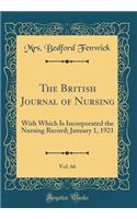 The British Journal of Nursing, Vol. 66: With Which Is Incorporated the Nursing Record; January 1, 1921 (Classic Reprint)