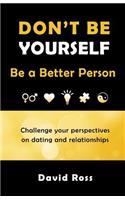 Don't Be Yourself