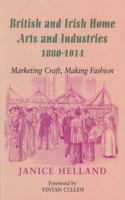 British and Irish Home Arts and Industries 1880-1914