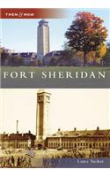 Fort Sheridan: (Then & Now)