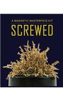 Screwed: A Magnetic Sculpture Kit [With 250 Tiny Metal Screws & Magnetic Base and Paperback Book]