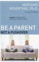 Be a Parent, Not a Pushover
