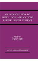 Introduction to Fuzzy Logic Applications in Intelligent Systems