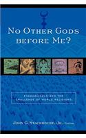 No Other Gods Before Me?: Evangelicals and the Challenge of World Religions(English)