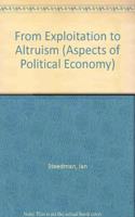 From Exploitation to Altruism