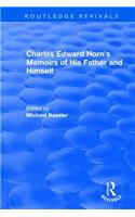 Routledge Revivals: Charles Edward Horn's Memoirs of His Father and Himself (2003)