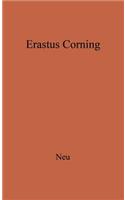Erastus Corning: Merchant and Financier, 1794-1872