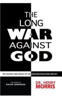 The Long War Against God: The History & Impact of the Creation/Evolution Conflict