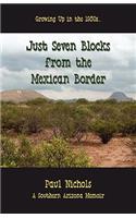 Just Seven Blocks from the Mexican Border