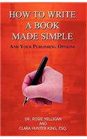 How to Write a Book Made Simple and Your Publishing Options