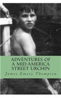 Adventures of a mid-America street urchin