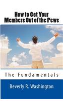 How to Get Your Members Out of the Pews: The Fundamentals