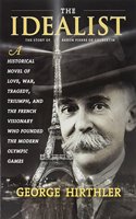 The Idealist: The Story of Baron Pierre de Coubertin