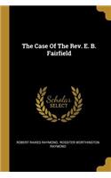 The Case Of The Rev. E. B. Fairfield