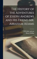 The History of the Adventures of Joseph Andrews and his Friend Mr. Abraham Adams