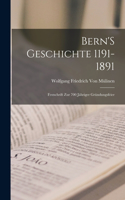 Bern'S Geschichte 1191-1891