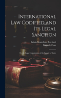 International Law Codified and Its Legal Sanction