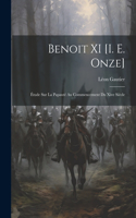 Benoit XI [I. E. Onze]: Étude Sur La Papauté Au Commencement Du Xive Siècle