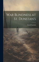 War Blindness at St. Dunstan's