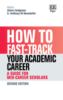 How to Fast-track your Academic Career: A Guide for Mid-Career Scholars: Second Edition (How To Guides)