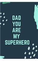 Dad You Are My Superhero