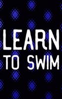 Learn To Swim: Daily Success, Motivation and Everyday Inspiration For Your Best Year Ever, 365 days to more Happiness Motivational Year Long Journal / Daily Notebo