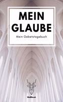 Mein Glaube - Mein Gebetstagebuch - Weißhirsch