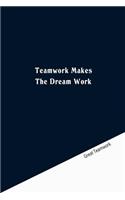 Teamwork makes the dream work