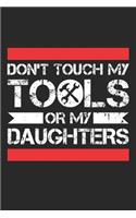 Don't Touch My Tools Or My Daughters