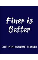 Finer Is Better 2019-2020 Academic Planner