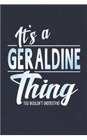 It's a Geraldine Thing You Wouldn't Understand: First Name Funny Sayings Personalized Customized Names Women Girl Mother's Day Gift Notebook Journal