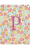 P: Monogram Initial P Notebook for Women and Girls-Bright Floral-120 Pages 8.5 x 11