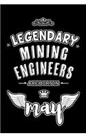 Legendary Mining Engineers are born in May: Blank Lined 6x9 Mining Engineers Journal/Notebooks as Appreciation day, Birthday, Welcome, Farewell, Thanks giving, Christmas or any occasion gift f